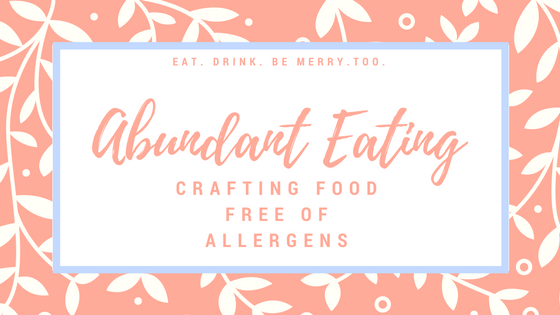 Abundant Eating: Crafting Food Free of Allergens